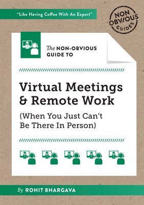 The Non-Obvious Guide to Virtual Meetings and Remote Work 1