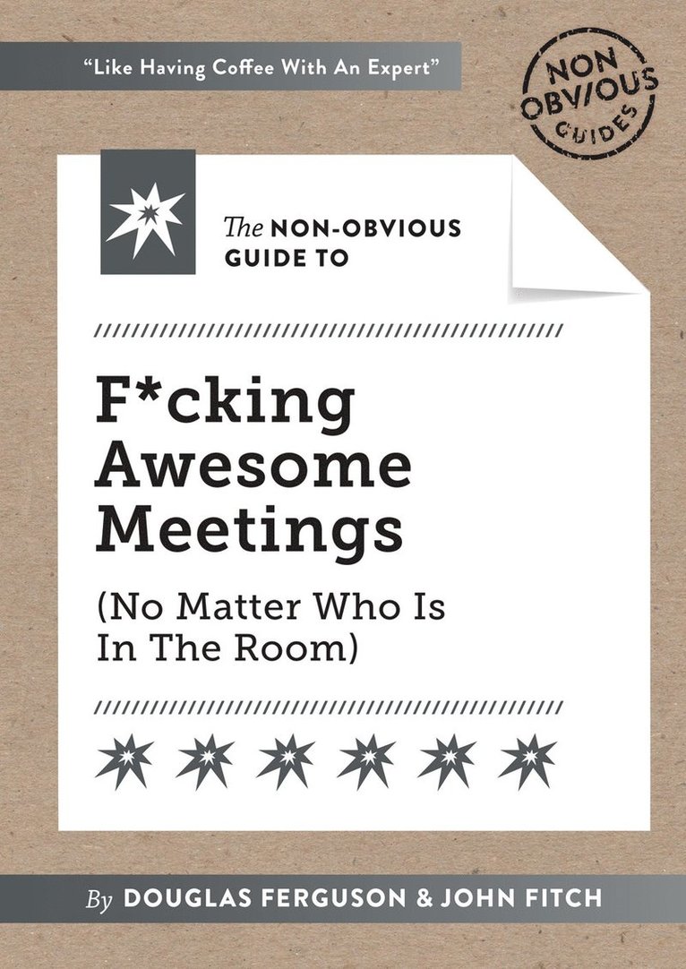 Ferguson Douglas, John Fitch, Douglas Ferguson, Ferguson Douglas, Fitch John - Non-Obvious Guide to Magical Meetings (Reinvent How Your Team Works Together), Häftad