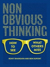 bokomslag Non-Obvious Thinking: How to See What Others Miss