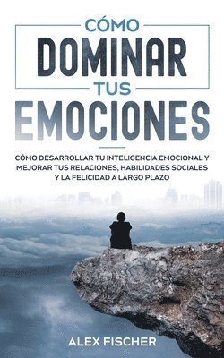 bokomslag Cmo Dominar tus Emociones