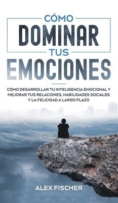 bokomslag Cmo Dominar tus Emociones