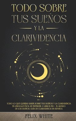 Todo Sobre tus Sueños y la Clarividencia
