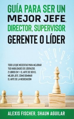 Gua para Ser un Mejor Jefe, Director, Supervisor, Gerente o Lder 1