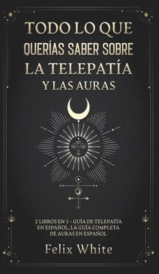 Todo lo que Querías Saber Sobre la Telepatía y las Auras