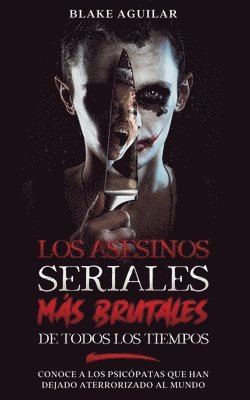 Blake Aguilar - Asesinos Seriales más Brutales de Todos los Tiempos, Häftad
