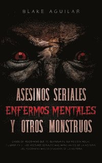 bokomslag Asesinos Seriales, Enfermos Mentales y otros Monstruos