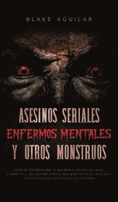 bokomslag Asesinos Seriales, Enfermos Mentales y otros Monstruos