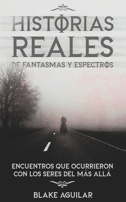 bokomslag Historias Reales de Fantasmas y Espectros