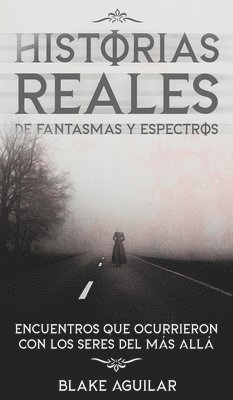 bokomslag Historias Reales de Fantasmas y Espectros