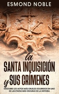 bokomslag La Santa Inquisicin y sus Crmenes