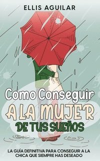 bokomslag Como Conseguir a la Mujer de tus Sueos