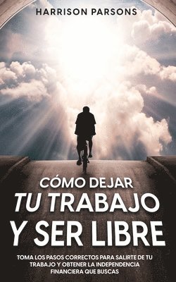 Harrison Parsons - Cómo Dejar tu Trabajo y Ser Libre, Häftad