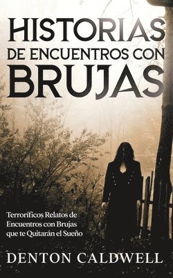 Historias de Encuentros con Brujas 1