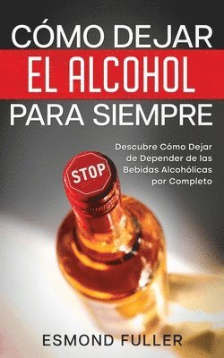 Esmond Fuller - Cómo Dejar el Alcohol para Siempre, Häftad