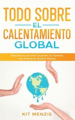 Todo Sobre el Calentamiento Global 1