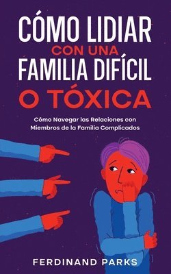 bokomslag Cmo Lidiar con una Familia Difcil o Txica