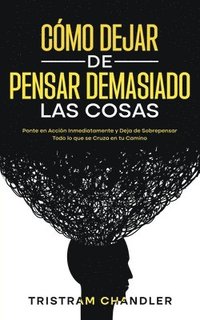 bokomslag Cmo Dejar de Pensar Demasiado las Cosas