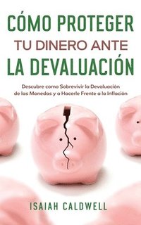 bokomslag Cmo Proteger tu Dinero ante la Devaluacin
