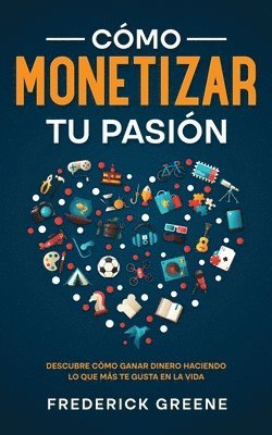 Cmo Monetizar tu Pasin 1