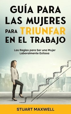 bokomslag Gua para las Mujeres para Triunfar en el Trabajo