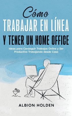 bokomslag Cmo Trabajar en Lnea y Tener un Home Office