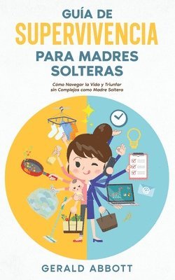 Gua de Supervivencia para Madres Solteras 1