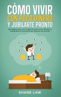 bokomslag Cmo Vivir con Poco Dinero y Jubilarte Pronto