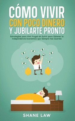 bokomslag Cómo Vivir con Poco Dinero y Jubilarte Pronto