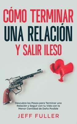 bokomslag Cómo Terminar una Relación y Salir Ileso