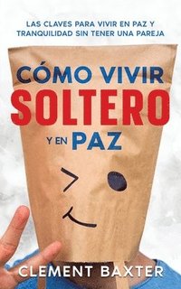 bokomslag Cmo Vivir Soltero y en Paz