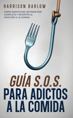 bokomslag Gua S.O.S. para Adictos a la Comida