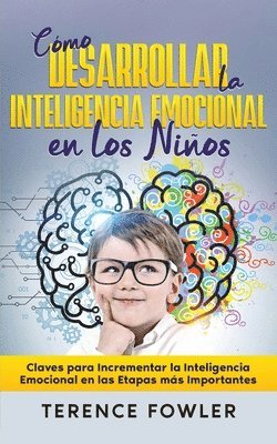 Terence Fowler - Cómo Desarrollar la Inteligencia Emocional en los Niños, Häftad
