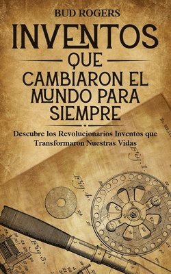 Bud Rogers - Inventos que Cambiaron el Mundo para Siempre, Häftad