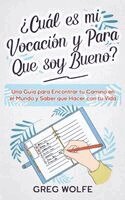 Greg Wolfe - ¿Cuál es mi Vocación y Para Que soy Bueno?, Häftad