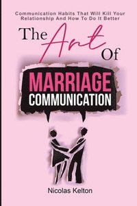 bokomslag The Art Of Marriage Communication