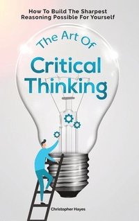 bokomslag The Art Of Critical Thinking