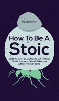 bokomslag How To Be A Stoic