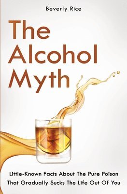 bokomslag The Alcohol Myth