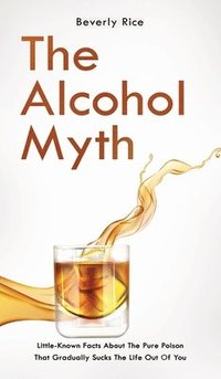 bokomslag The Alcohol Myth