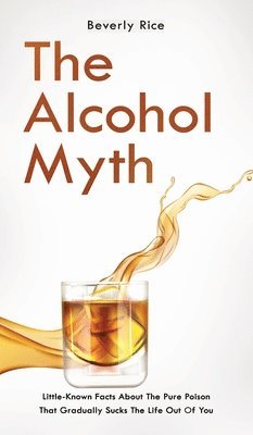 bokomslag The Alcohol Myth