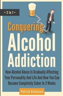 bokomslag Conquering Alcohol Addiction 2 In 1