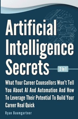 Artificial Intelligence Secrets 2 In 1 1