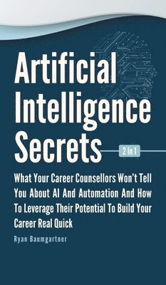 Artificial Intelligence Secrets 2 In 1 1