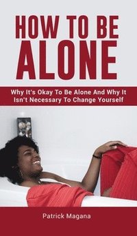 bokomslag How To Be Alone