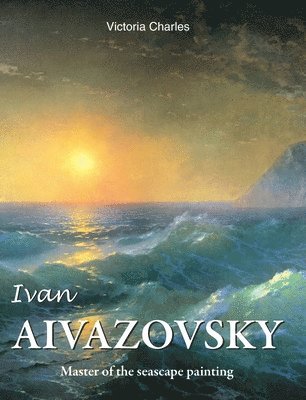 Victoria Charles - Ivan Aivazovsky, Inbunden