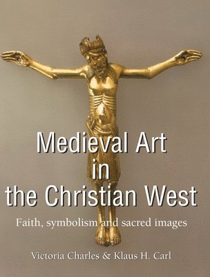 Victoria Charles, Klaus H. Carl - Medieval Art In The Christian West, Inbunden