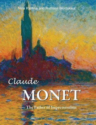 Nina Kalitina, Nathalia Brodskaia - Claude Monet, Inbunden
