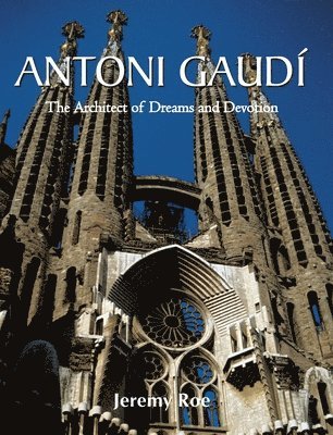 Jeremy Roe - Antoni Gaudí, Inbunden