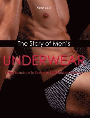 Shaun Cole - Story Of Men's Underwear, Inbunden