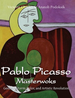 Victoria Charles, Anatoli Podoksik - Pablo Picasso Masterwoks, Inbunden